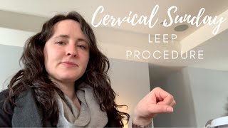 Cervical Cancer, Cervical Sunday: LEEP Procedure