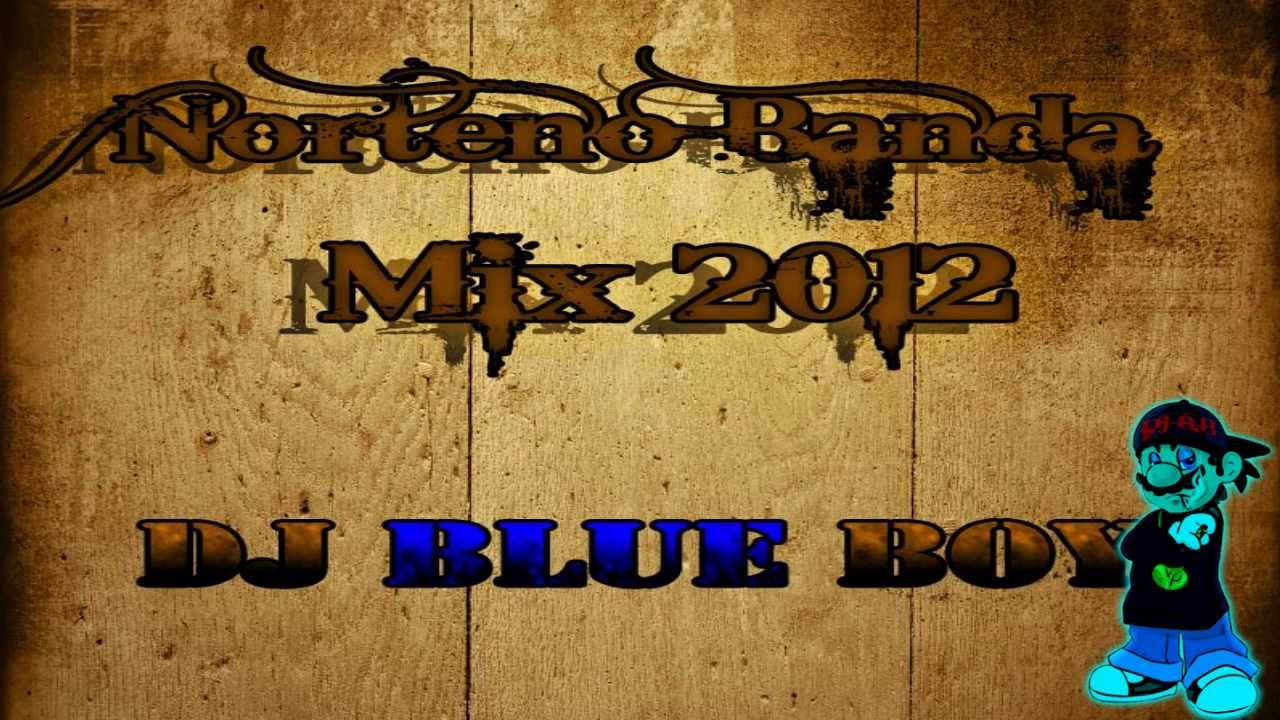 Norteno Banda/Banda Nortena Mix 2012 De Brinco- Dj Blue Boy - YouTube