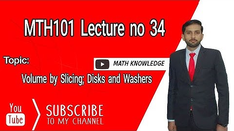 MTH101 Lecture no 34 Volume  by slicing;Disks and washers