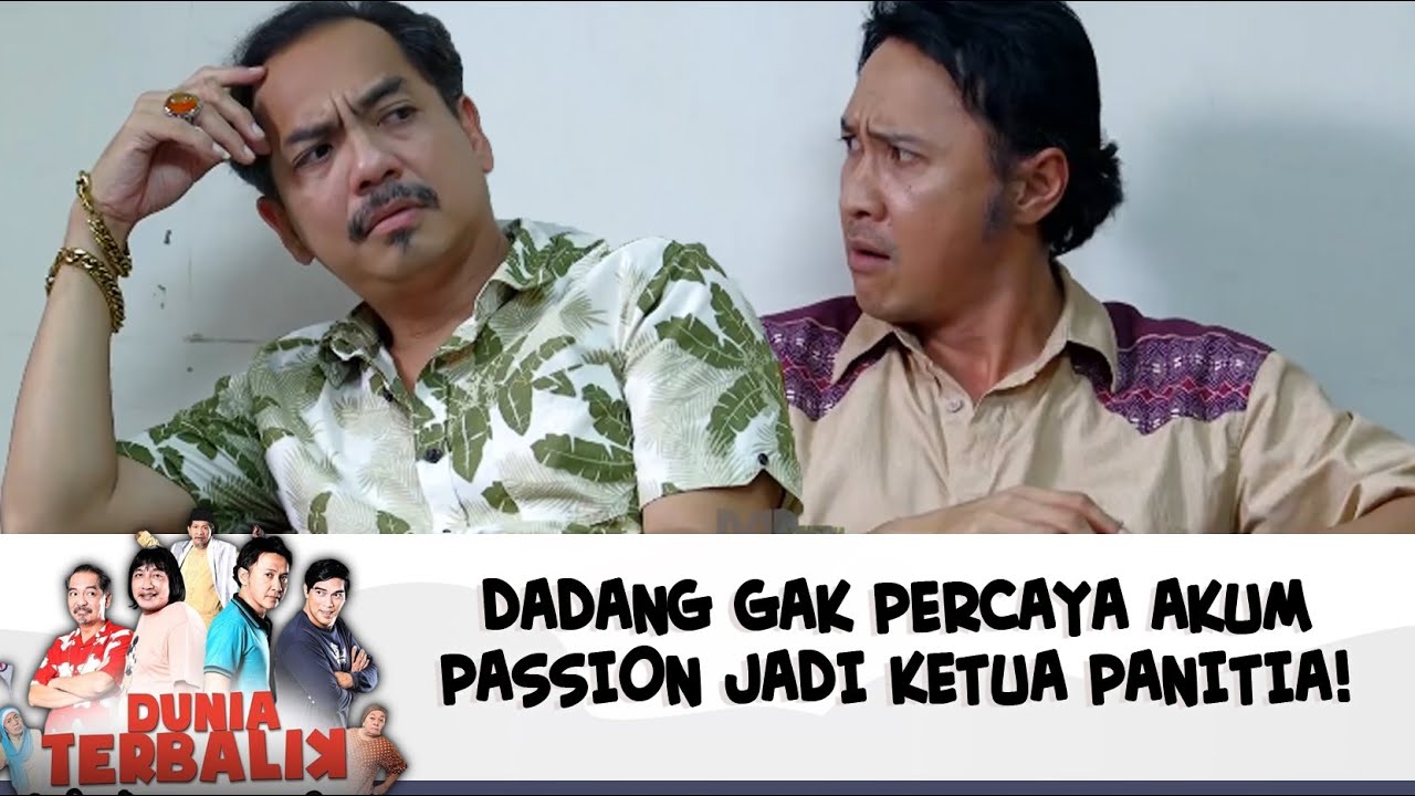DADANG GAK PERCAYA AKUM PASSION JADI KETUA PANITIA! | DUNIA TERBALIK | EPS 621 (2/8)