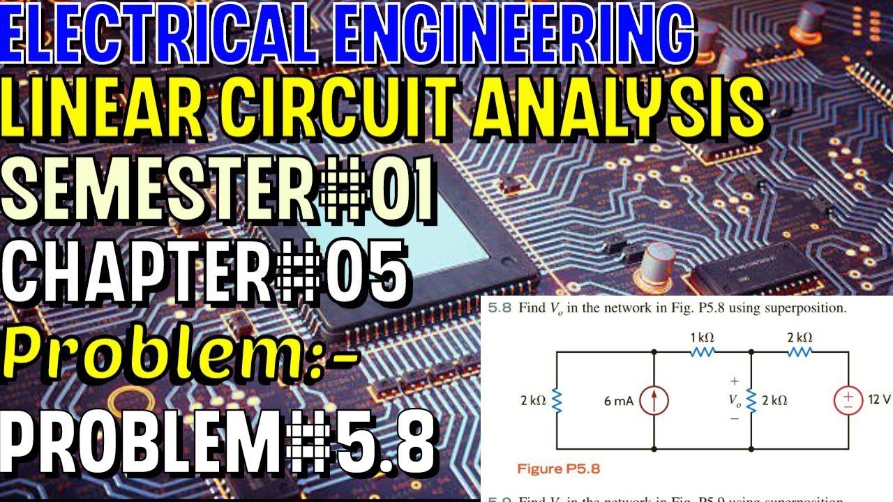 Linear Circuit Analysis | Chapter#05 | Problem#5.8 | Basic Engineering ...