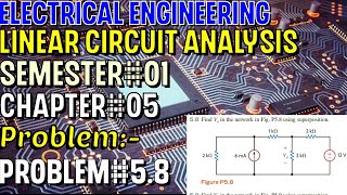Linear Circuit Analysis | Chapter#05 | Problem#5.8 | Basic Engineering Circuit Analysis