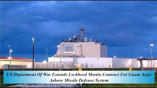 US Department Of War Extends Lockheed Martin Contract For Guam Aegis Ashore Missile Defense System