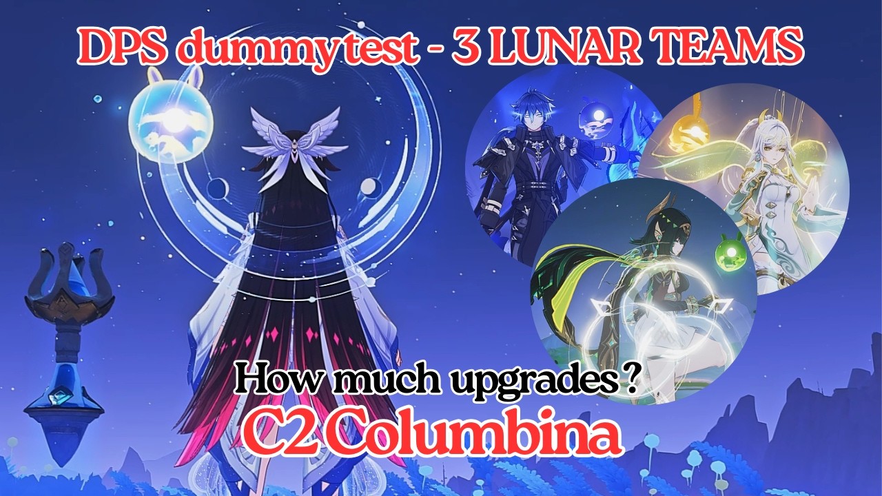 How much upgrades is C2 Columbina in every Lunar Teams | DPS Test | Genshin Impact