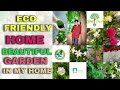 ECO Friendly Home // Beautiful garden// In my home