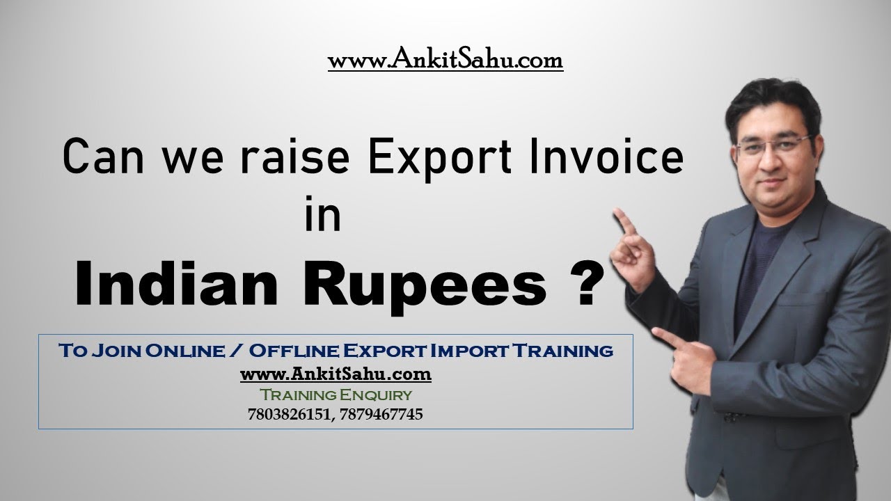 Can we raise Export Invoice in Indian Rupees ? 