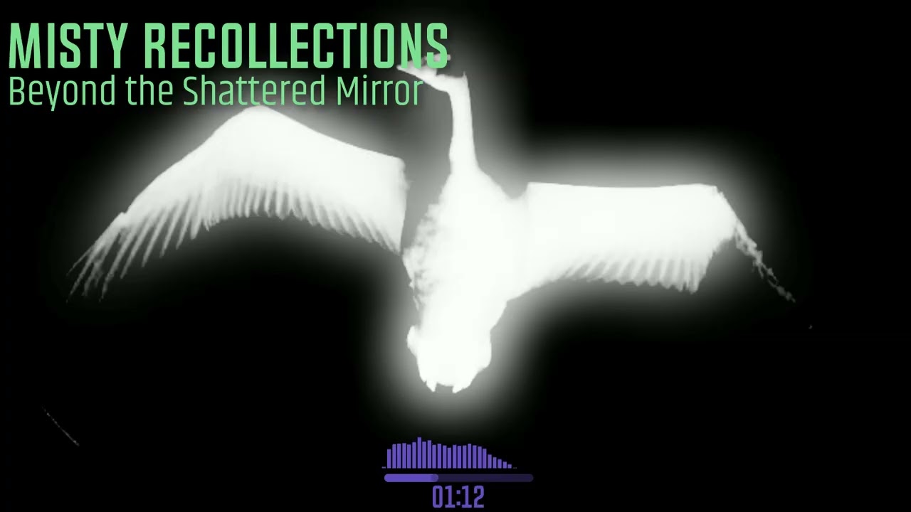Beyond the Shattered Mirror - Misty Recollections