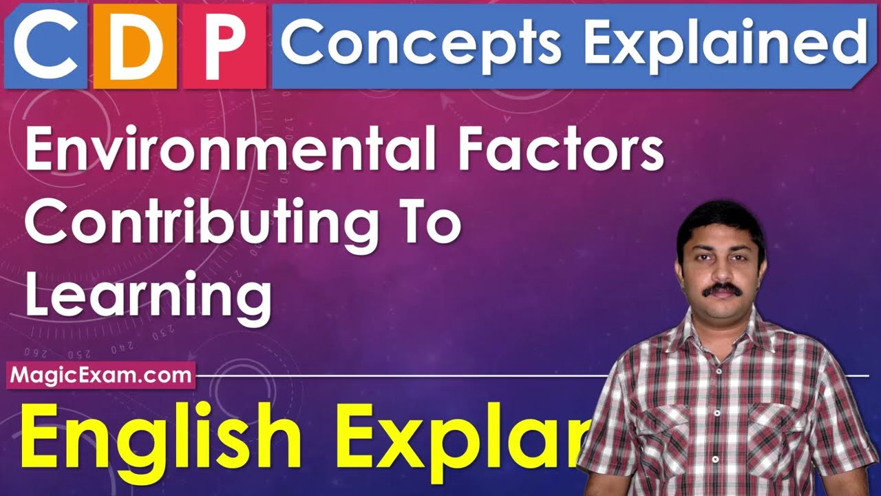 Environmental Factors Contributing To Learning - CDP Concepts - English Explanation
