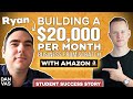 Amazon FBA: How Ryan Built A $20K/Month Business From Scratch (Student Success)