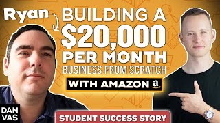 Amazon FBA: How Ryan Built A $20K/Month Business From Scratch (Student Success)