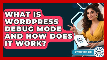 What Is WordPress Debug Mode And How Does It Work? - WP Solutions Guru