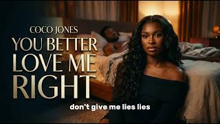 Coco Jones  - You Better Love Me Right
