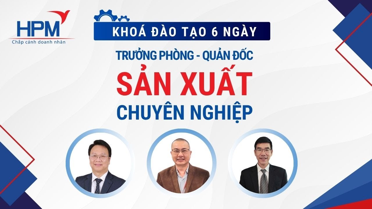 Khoá Đào tạo Quản lý sản xuất tại Hải Phòng - PPM3 | Học Viện HPM