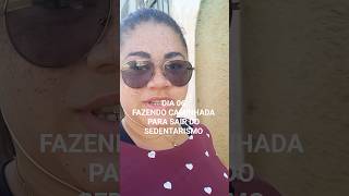 DIA 06 fazendo caminhada para sair do sedentarismo #caminhada