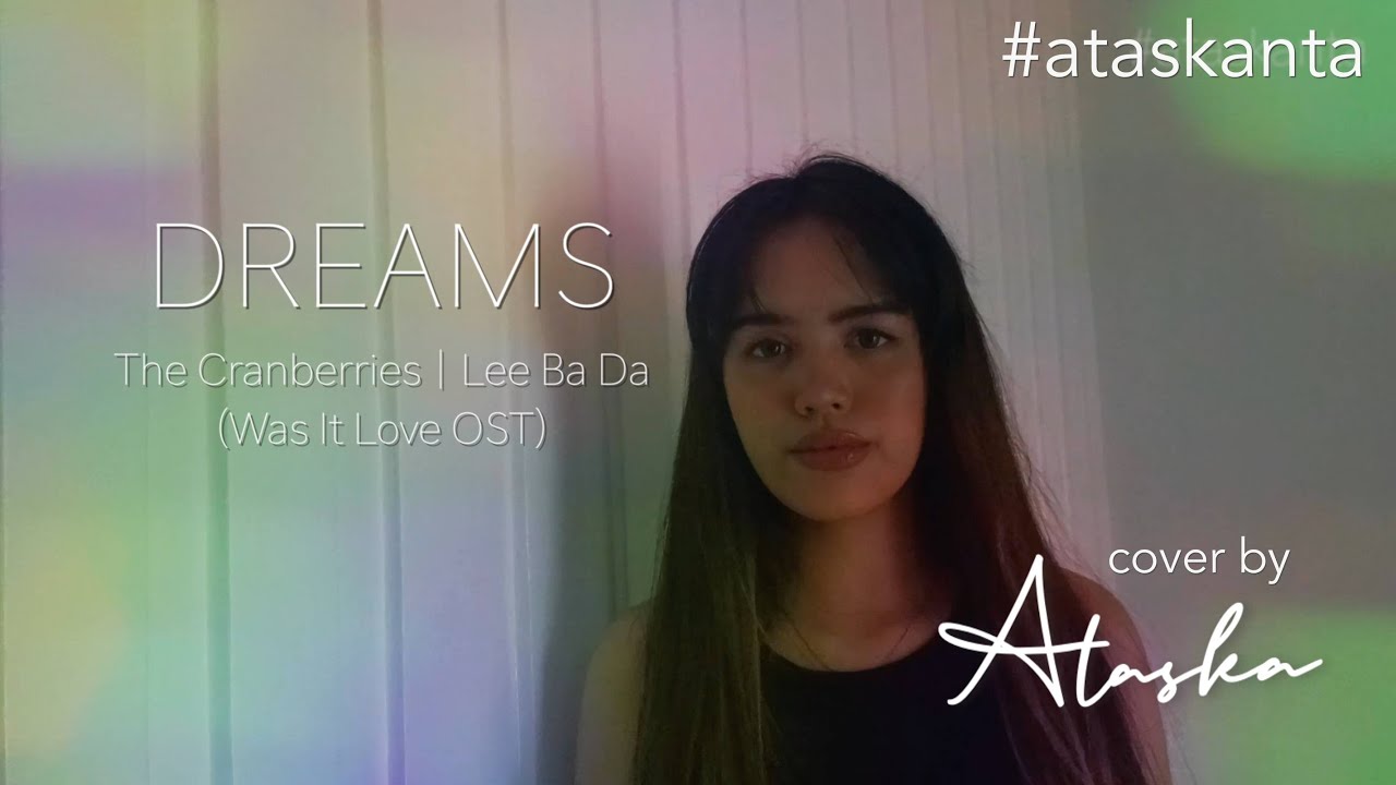 Dreams - The Cranberries / Lee Ba Da (Was It Love OST) | Korean & English  Cover by Ataska - YouTube