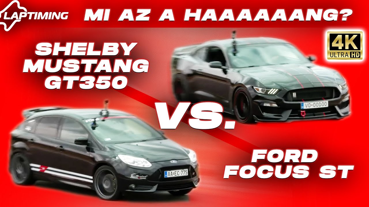 FORD ÜNNEP! / Ford Focus ST vs Shelby Mustang GT350 Track Pack (Laptiming Ep.404.)