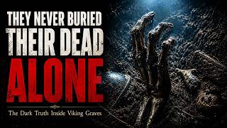 They Never Buried Their Dead AloneThe Dark Truth Inside Viking Graves