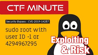 CTF Minute: Episode 3: CVE 2019-14287: Sudo Exploitation & Risk