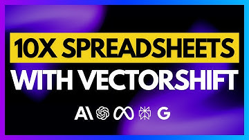 AI-Powered Spreadsheet Automation: 10X Faster with VectorShift