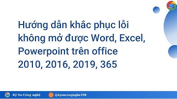 #1 Hướng dẫn khắc phục lỗi không mở được Word, Excel, Power point trên Office 2010, 2016, 2019, 365