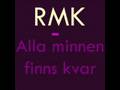 RMK - Alla minnen finns kvar