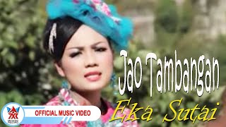 Eka Sutai - Jao Tambangan [  HD]