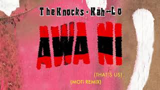 The Knocks & Kah-Lo - Awa Ni (Moti Remix) [Official Audio]