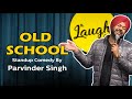 Old school  standup comedy by parvinder singh