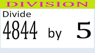 Divide     4844      by     5