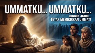AIR MATA DI AKHIR HAYAT ROSULULLOH ﷺ | PERJUANGANNYA DEMI MENYELAMATKAN UMAT