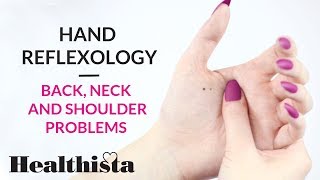 How to do hand reflexology for back, neck and shoulder problems