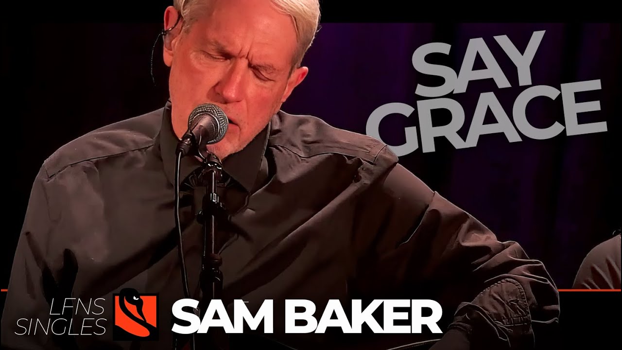 Watch Say Grace | Sam Baker on YouTube Watch Say Grace | Sam Baker on YouTube