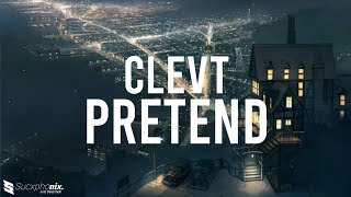 Download lagu Clevt - Pretend (lyrics)