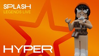 Splash | Legends Live - HYPER