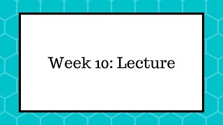 Week 10: Lecture