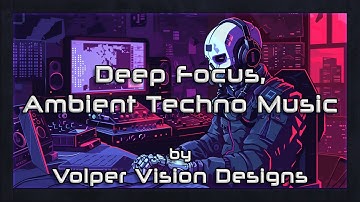Deep Focus Ambient Techno Music by Volper Vision Designs