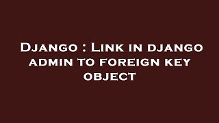 Django : Link in django admin to foreign key object