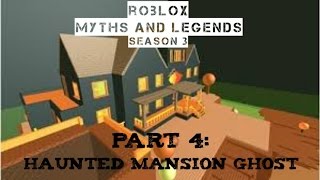 roblox myths and legends ep1 ghost in haunted mansion special