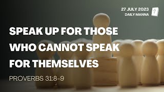 Proverbs 31:8-9 | Speak Up For Those Who Cannot Speak For Themselves | Daily Manna
