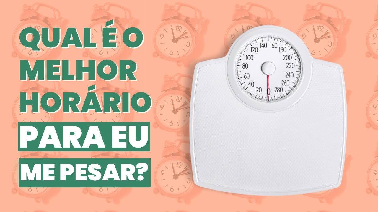 QUAL É O MELHOR HORÁRIO PARA EU ME PESAR? - YouTube