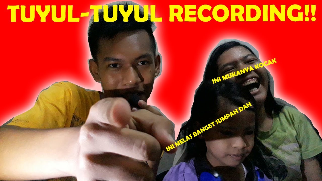 TUYUL-TUYUL RECORDING!!! 