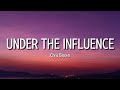 Chris Brown - Under The Influence (Lyrics) | Baby, who cares? But I know you care [Tiktok Song]