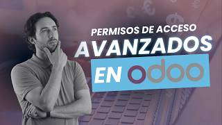 Configura los Accesos de tu Odoo como un Experto - Permisos de Usuarios