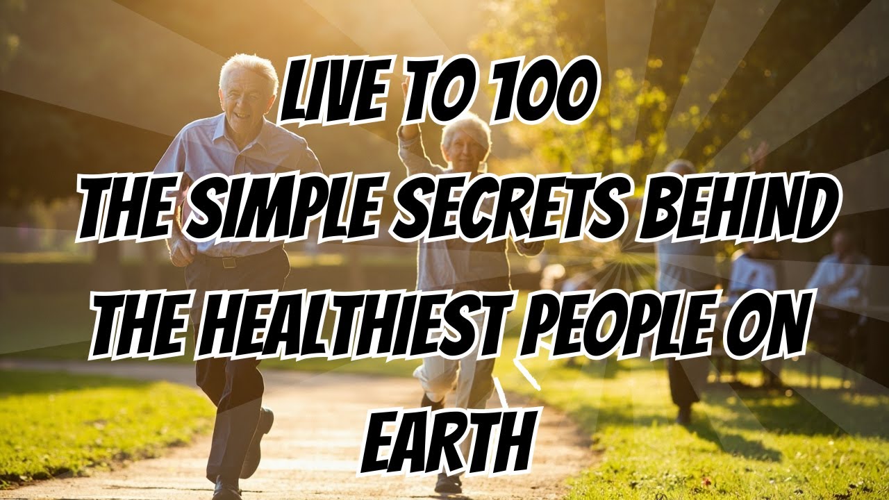 Live to 100 – The Simple Secrets Behind the Healthiest People on Earth ...