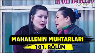 Mahallenin Muhtarları Temelin Oyunu 101 Bölüm