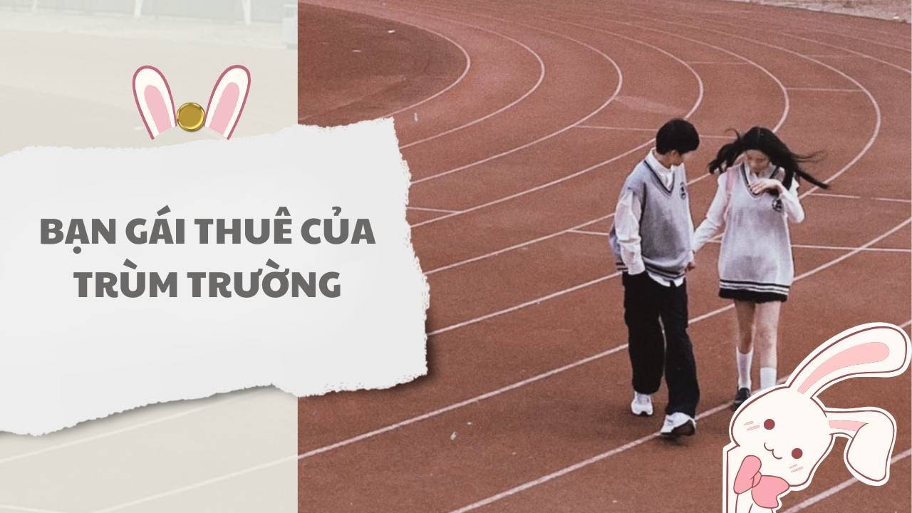 [ TRUYỆN AUDIO ] Bạn gái thuê của trùm trường (Full) | Thỏ Audio