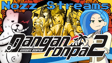 Nozz Streams | Danganronpa 2: Goodbye Despair (Part 8)