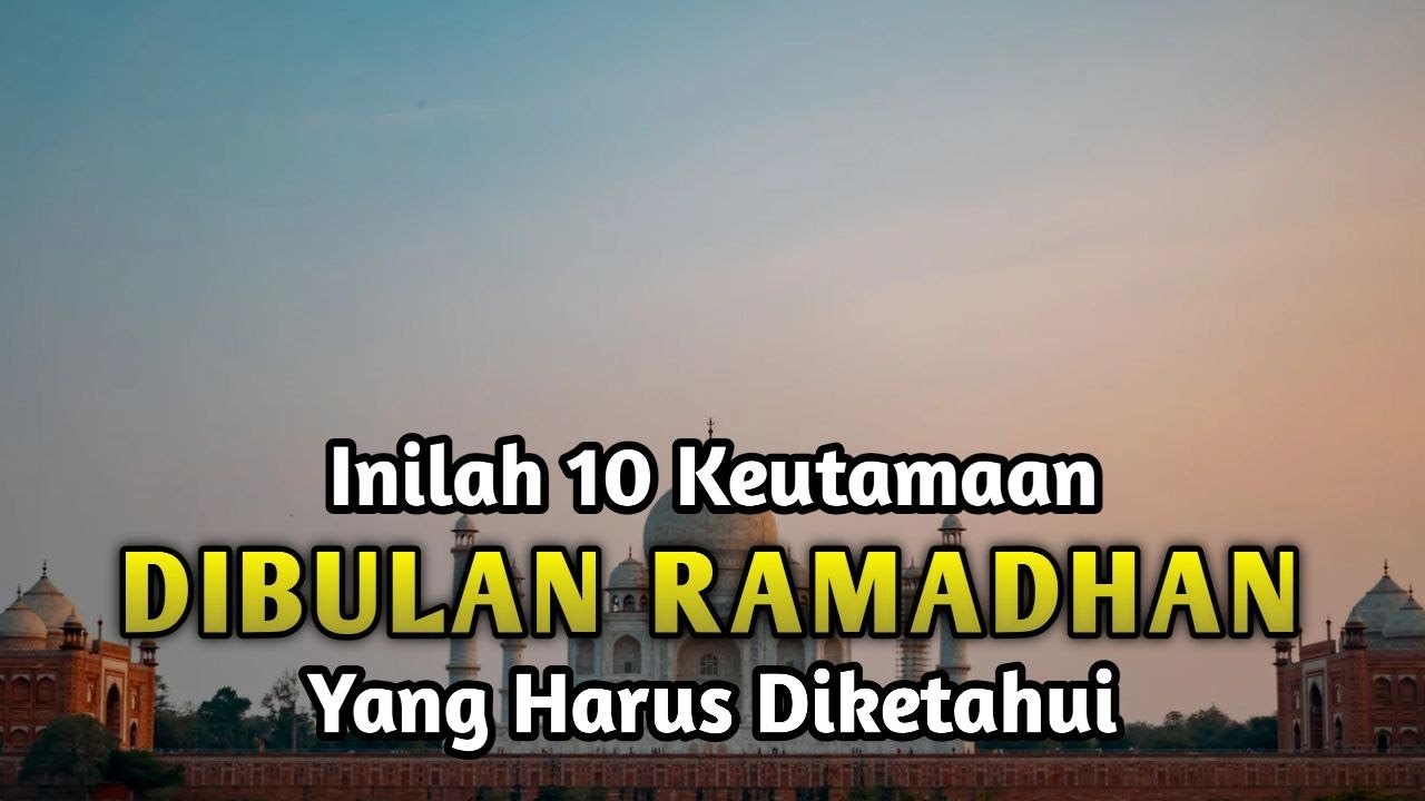 MASYAALLAH 😱 Inilah 10 Keutamaan di Bulan Ramadhan yang Harus Kita Ketahui