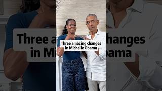 Three Amazing Changes In Michelle Obama.