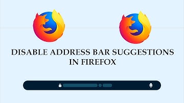 How to Disable Firefox Address Bar Suggestions
